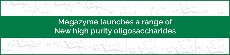 Megazyme launched range of new high purity oligosaccharides Megazyme launched range of new high purity oligosaccharides